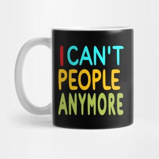 I Can't People Anymore - Front Mug